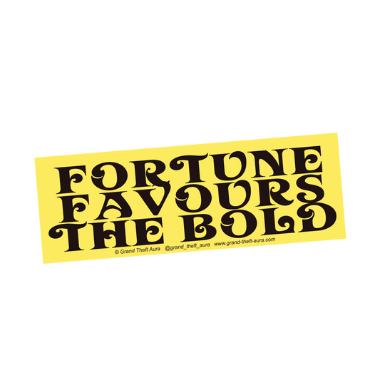 "Fortune Favours the Bold!" Sticker