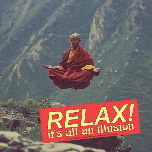 "Relax! It's all an Illusion" Sticker