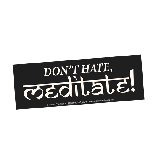 "Don't Hate, Meditate!" Sticker